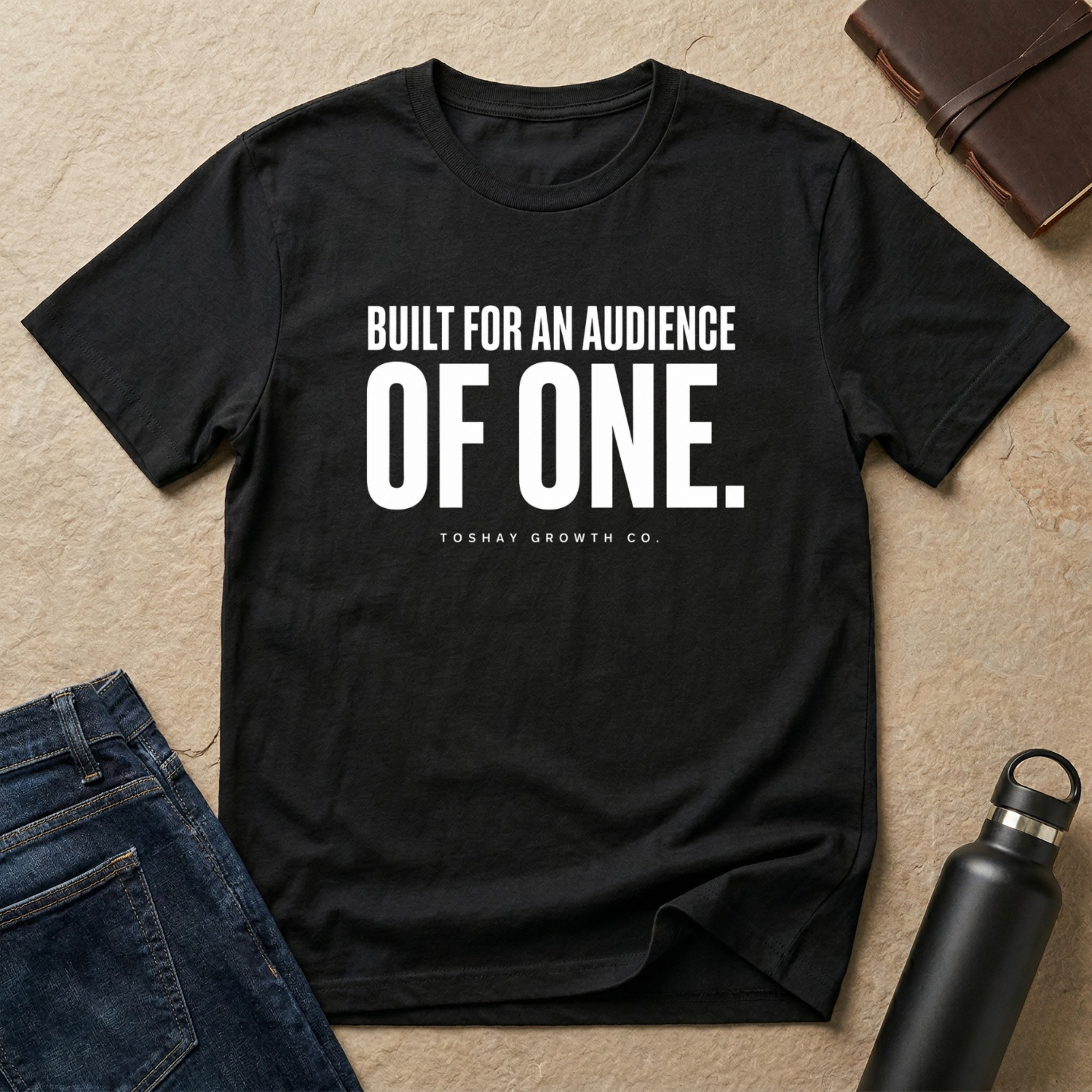Built for an audience OF ONE T-Shirt