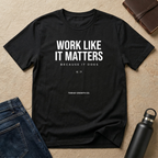 Work Like it Matters T-Shirt - US