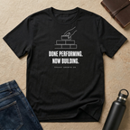 Done Performing T-Shirt