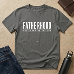 Fatherhood: You Learn On The Job T-Shirt -US