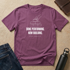 Done Performing T-Shirt