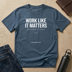Work Like it Matters T-Shirt - US