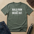 Built From The Inside Out T-Shirt