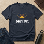 Execute Daily T-Shirt